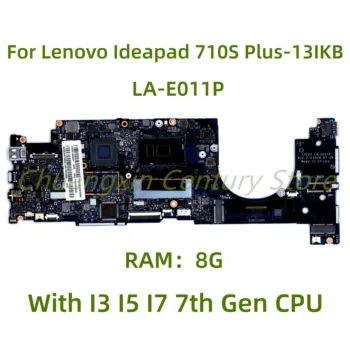 Подходит для Lenovo Ideapad 710S Plus Touch-13IKB материнская плата ноутбука LA-E011P с процессором I3 I5 I7 7-го поколения Оперативная память: 8G 100% Протестирована полностью